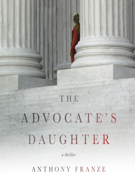 Title details for The Advocate's Daughter by Anthony Franze - Wait list